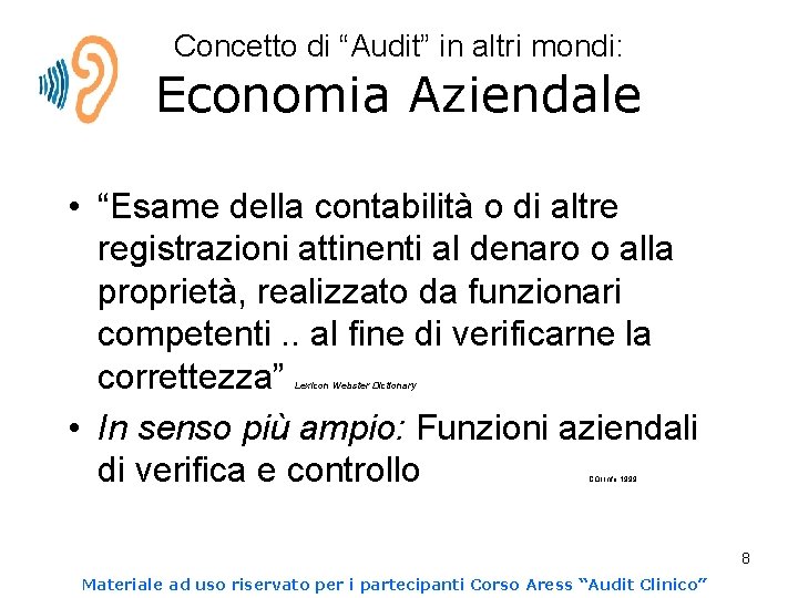Concetto di “Audit” in altri mondi: Economia Aziendale • “Esame della contabilità o di