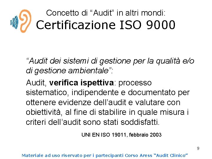 Concetto di “Audit” in altri mondi: Certificazione ISO 9000 “Audit dei sistemi di gestione