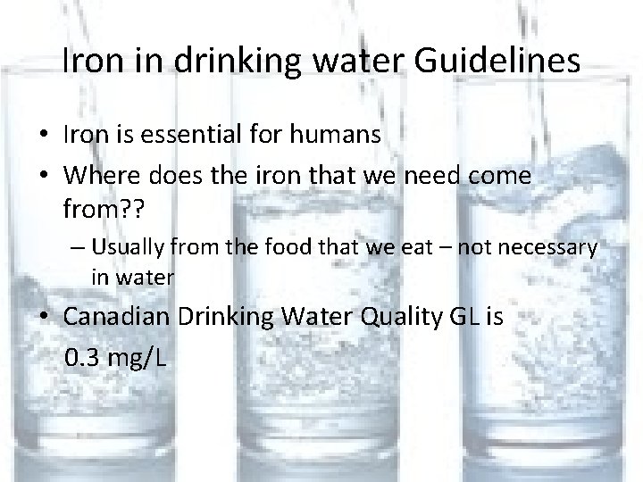 Iron in drinking water Guidelines • Iron is essential for humans • Where does
