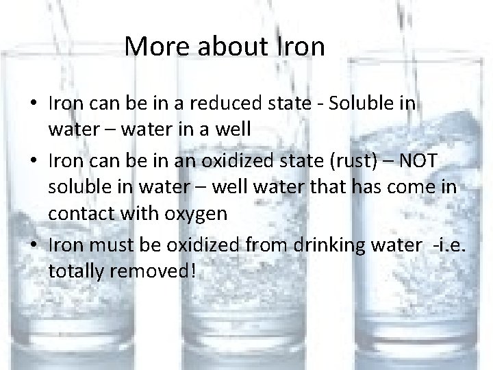 More about Iron • Iron can be in a reduced state - Soluble in