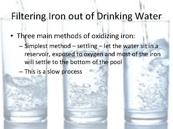 Filtering Iron out of Drinking Water • Three main methods of oxidizing iron: –