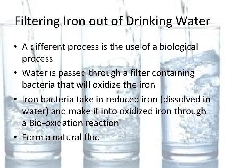 Filtering Iron out of Drinking Water • A different process is the use of