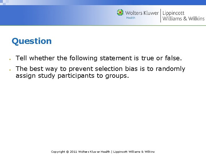 Question Tell whether the following statement is true or false. The best way to