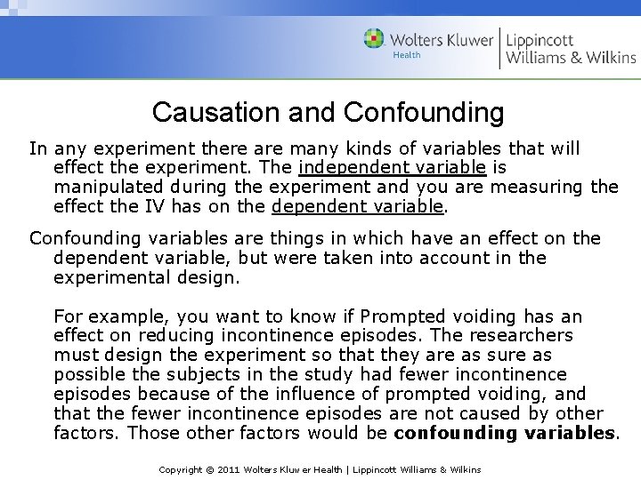 Causation and Confounding In any experiment there are many kinds of variables that will