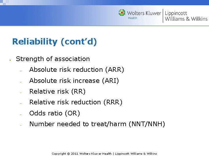 Reliability (cont’d) Strength of association Absolute risk reduction (ARR) Absolute risk increase (ARI) Relative