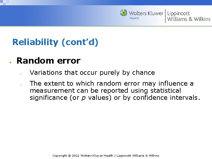 Reliability (cont’d) Random error Variations that occur purely by chance The extent to which