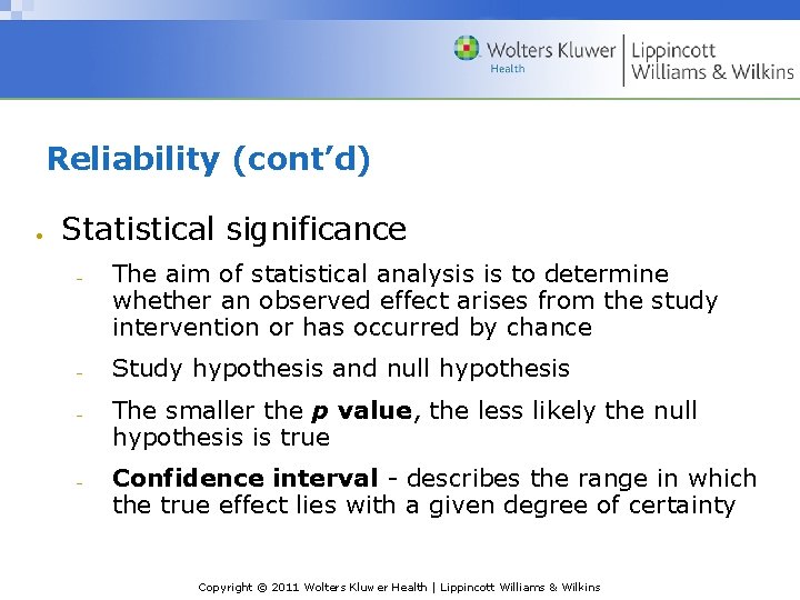 Reliability (cont’d) Statistical significance The aim of statistical analysis is to determine whether an