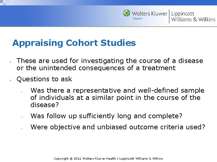 Appraising Cohort Studies These are used for investigating the course of a disease or