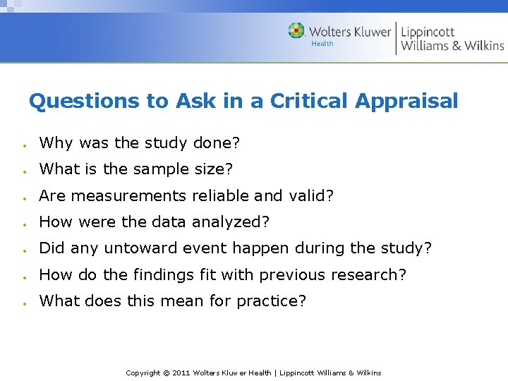 Questions to Ask in a Critical Appraisal Why was the study done? What is