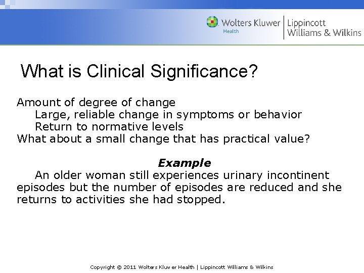 What is Clinical Significance? Amount of degree of change Large, reliable change in symptoms