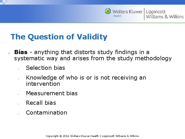 The Question of Validity Bias - anything that distorts study findings in a systematic
