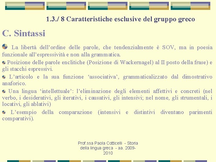 1. 3. / 8 Caratteristiche esclusive del gruppo greco C. Sintassi La libertà dell’ordine