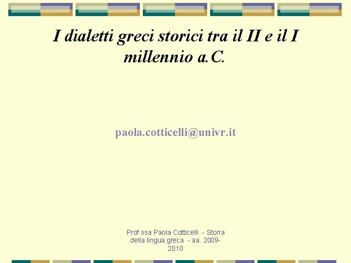 I dialetti greci storici tra il II e il I millennio a. C. paola.