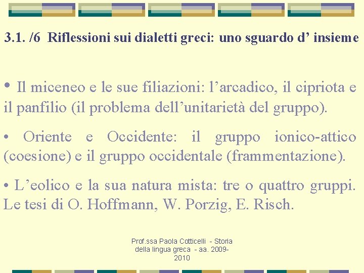 3. 1. /6 Riflessioni sui dialetti greci: uno sguardo d’ insieme • Il miceneo