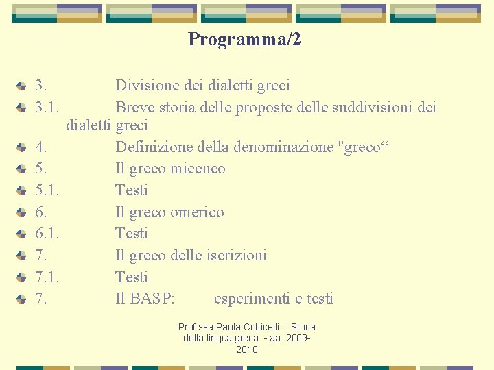 Programma/2 3. 3. 1. Divisione dei dialetti greci Breve storia delle proposte delle suddivisioni