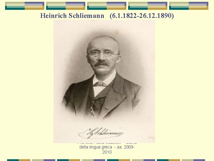 Heinrich Schliemann (6. 1. 1822 -26. 12. 1890) Prof. ssa Paola Cotticelli - Storia