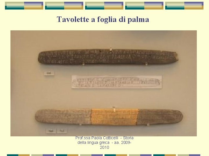 Tavolette a foglia di palma Prof. ssa Paola Cotticelli - Storia della lingua greca