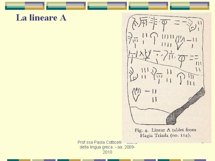 La lineare A Prof. ssa Paola Cotticelli - Storia della lingua greca - aa.