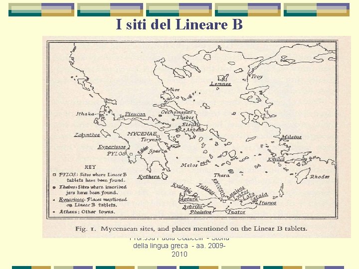 I siti del Lineare B Prof. ssa Paola Cotticelli - Storia della lingua greca