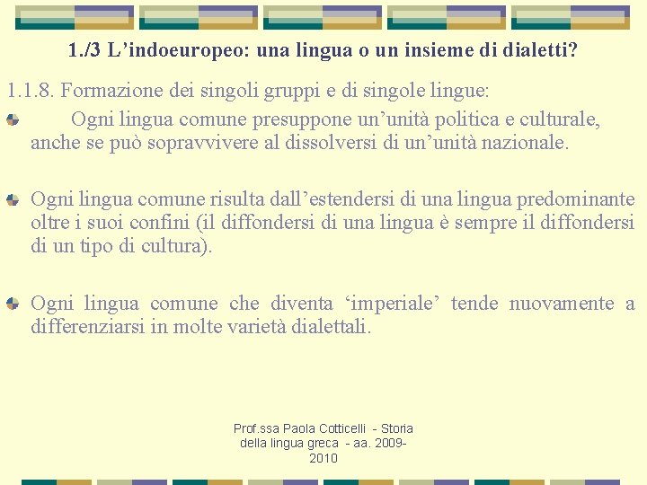 1. /3 L’indoeuropeo: una lingua o un insieme di dialetti? 1. 1. 8. Formazione