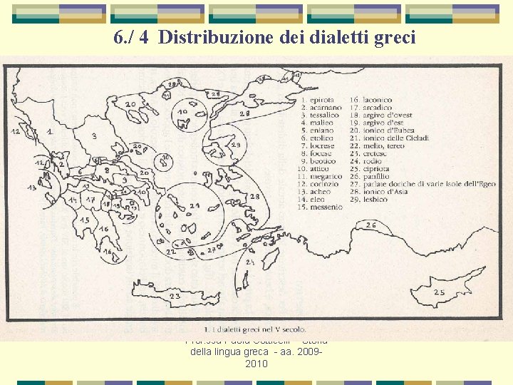 6. / 4 Distribuzione dei dialetti greci Prof. ssa Paola Cotticelli - Storia della