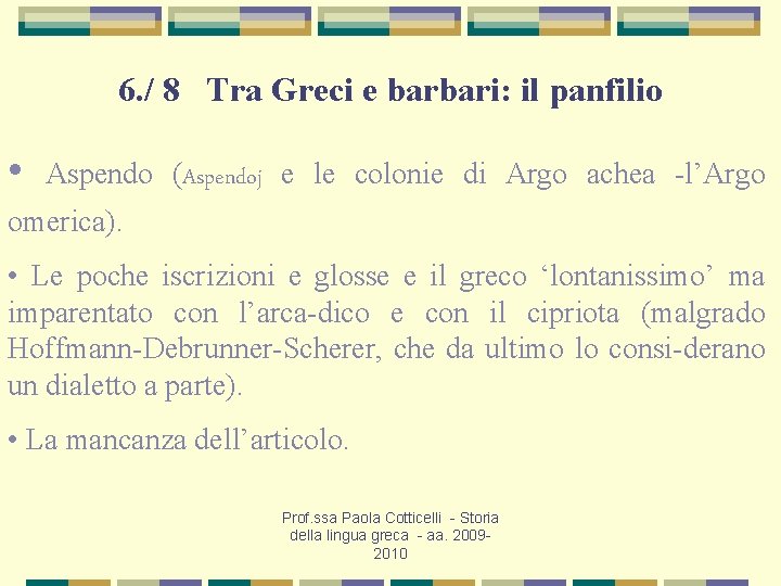 6. / 8 Tra Greci e barbari: il panfilio • Aspendo (Aspendoj e le