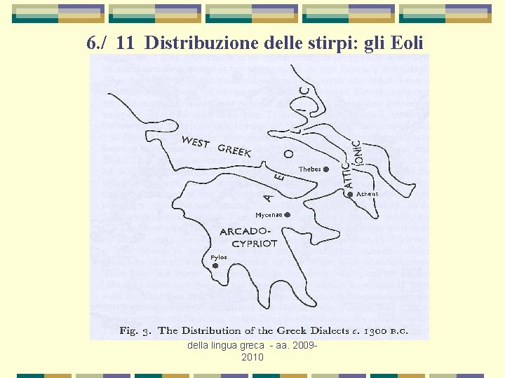 6. / 11 Distribuzione delle stirpi: gli Eoli Prof. ssa Paola Cotticelli - Storia