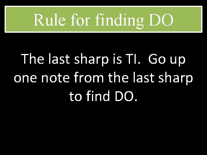 Rule for finding DO The last sharp is TI. Go up one note from