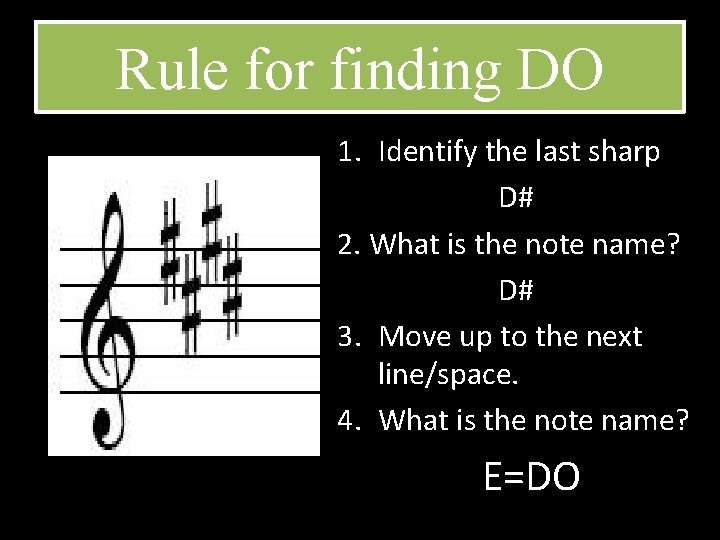 Rule for finding DO 1. Identify the last sharp D# 2. What is the