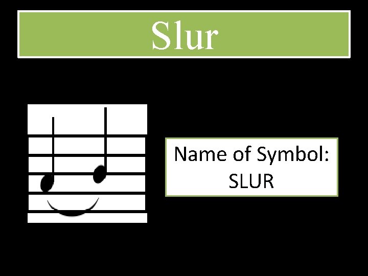 Slur Name of Symbol: SLUR 