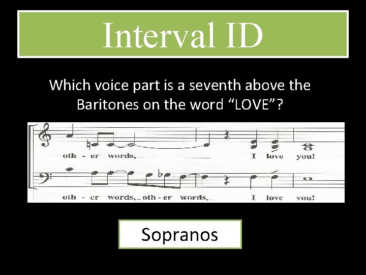 Interval ID Which voice part is a seventh above the Baritones on the word