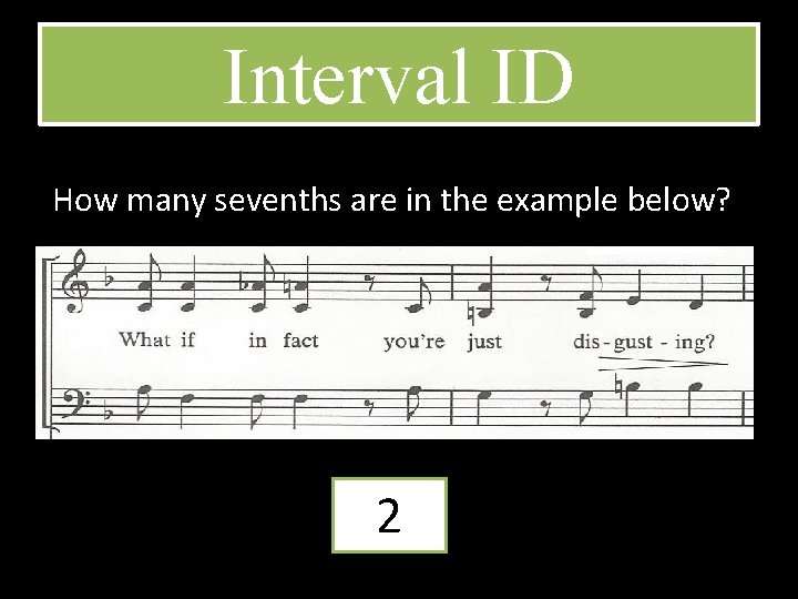 Interval ID How many sevenths are in the example below? 2 