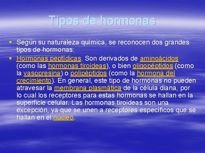 Tipos de hormonas § Según su naturaleza química, se reconocen dos grandes tipos de