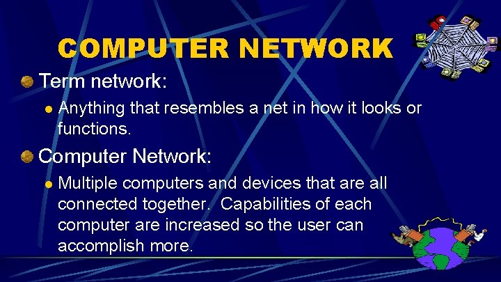 COMPUTER NETWORK Term network: l Anything that resembles a net in how it looks