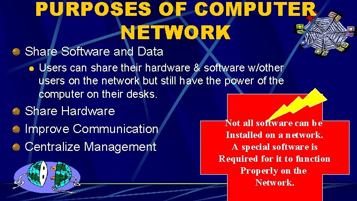 PURPOSES OF COMPUTER NETWORK Share Software and Data l Users can share their hardware