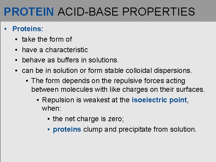 PROTEIN ACID-BASE PROPERTIES • Proteins: • take the form of • have a characteristic