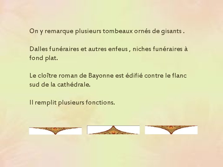 On y remarque plusieurs tombeaux ornés de gisants. Dalles funéraires et autres enfeus ,