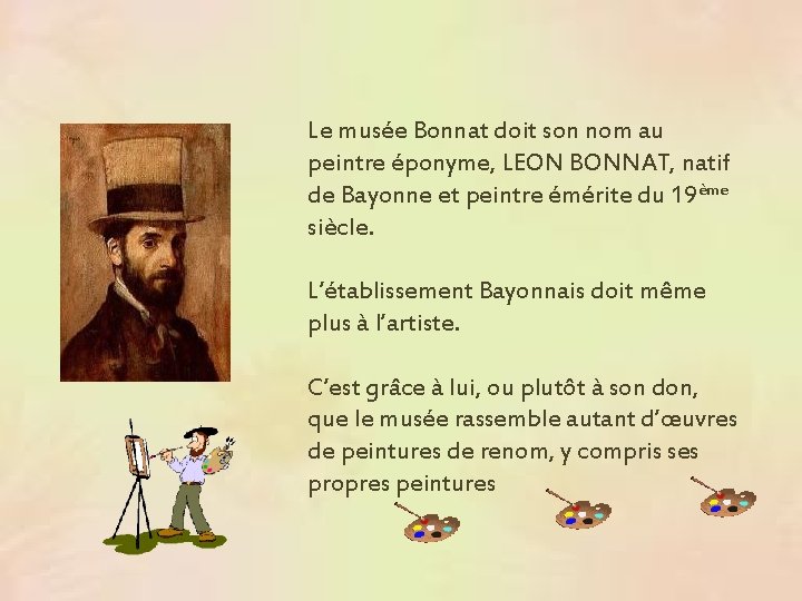 Le musée Bonnat doit son nom au peintre éponyme, LEON BONNAT, natif de Bayonne