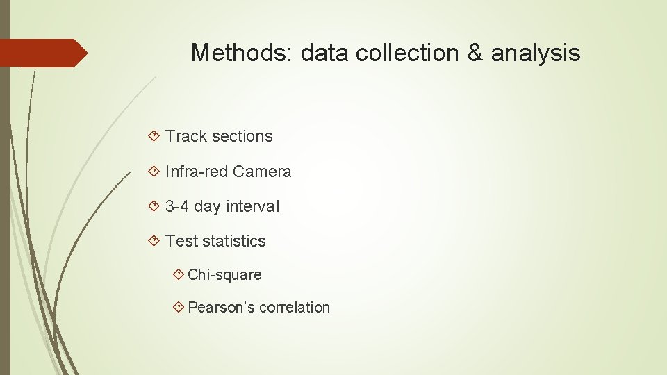 Methods: data collection & analysis Track sections Infra-red Camera 3 -4 day interval Test