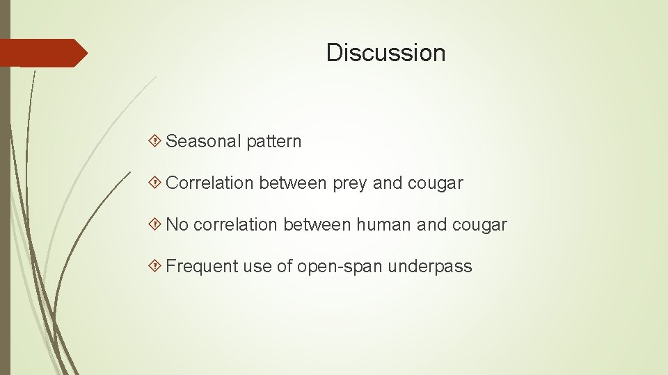 Discussion Seasonal pattern Correlation between prey and cougar No correlation between human and cougar