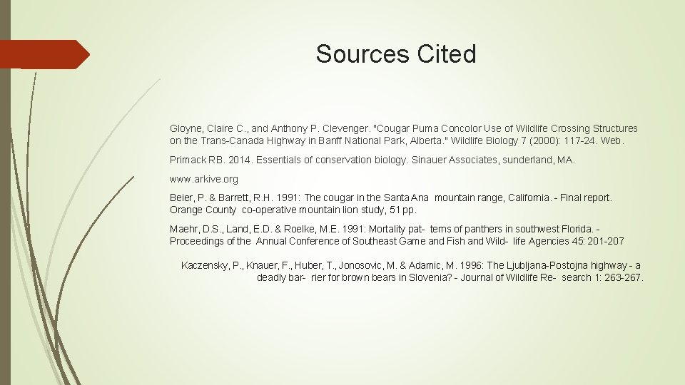 Sources Cited Gloyne, Claire C. , and Anthony P. Clevenger. "Cougar Puma Concolor Use