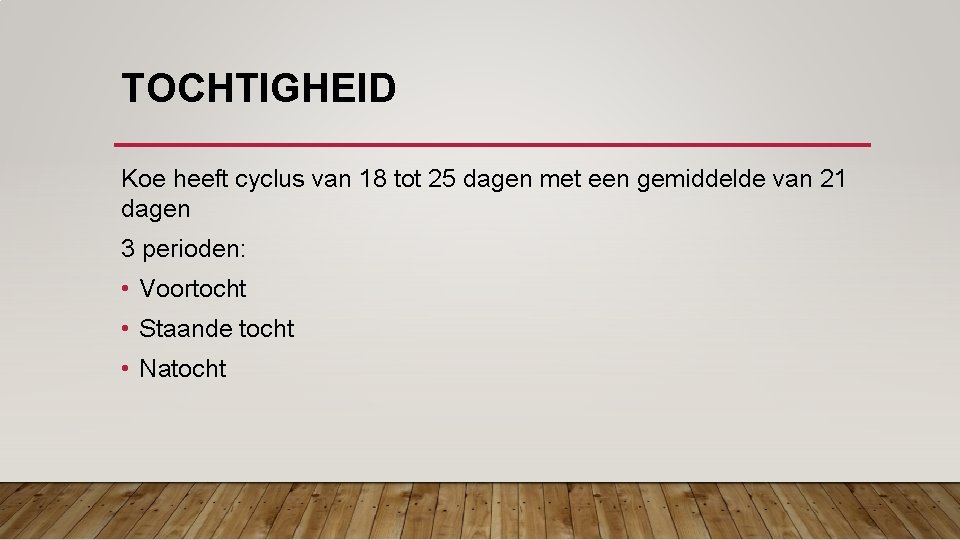 TOCHTIGHEID Koe heeft cyclus van 18 tot 25 dagen met een gemiddelde van 21