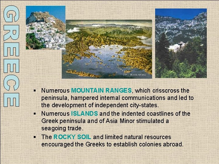 § Numerous MOUNTAIN RANGES, which crisscross the peninsula, hampered internal communications and led to § Numerous MOUNTAIN RANGES, which crisscross the peninsula, hampered internal communications and led to