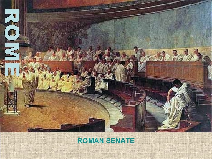 ROMAN SENATE ROMAN SENATE