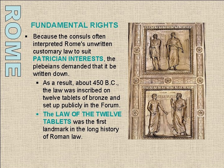 FUNDAMENTAL RIGHTS § Because the consuls often interpreted Rome's unwritten customary law to suit FUNDAMENTAL RIGHTS § Because the consuls often interpreted Rome's unwritten customary law to suit