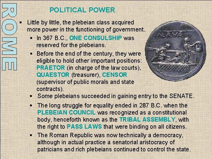 POLITICAL POWER § Little by little, the plebeian class acquired more power in the POLITICAL POWER § Little by little, the plebeian class acquired more power in the