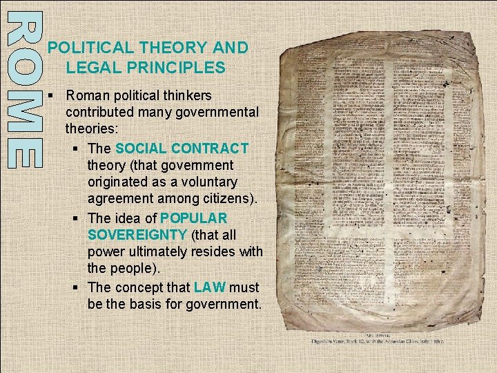 POLITICAL THEORY AND LEGAL PRINCIPLES § Roman political thinkers contributed many governmental theories: § POLITICAL THEORY AND LEGAL PRINCIPLES § Roman political thinkers contributed many governmental theories: §