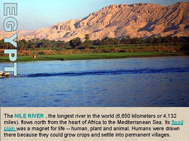 The NILE RIVER , the longest river in the world (6, 650 kilometers or The NILE RIVER , the longest river in the world (6, 650 kilometers or