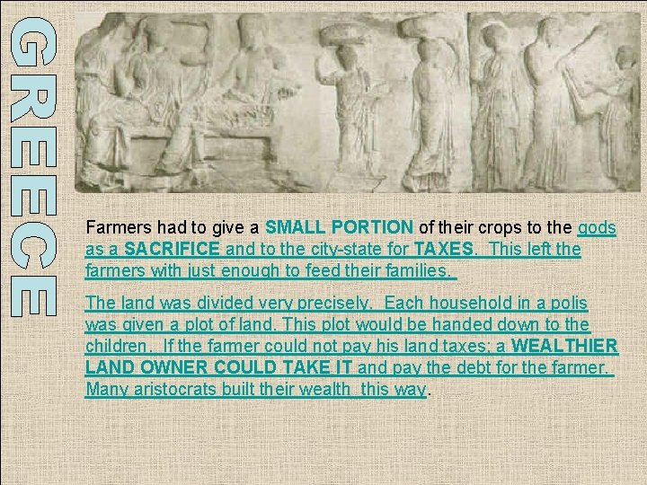 Farmers had to give a SMALL PORTION of their crops to the gods as Farmers had to give a SMALL PORTION of their crops to the gods as