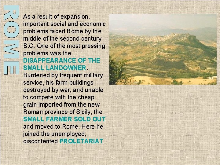 § As a result of expansion, important social and economic problems faced Rome by § As a result of expansion, important social and economic problems faced Rome by